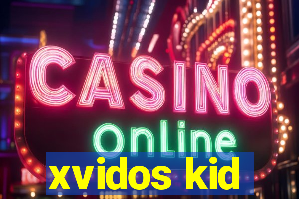 xvidos kid